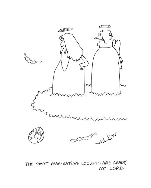 'The giant man-eating locusts are ready, my Lord.'