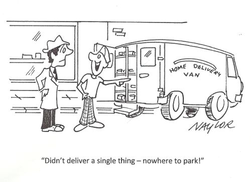 'Didn't deliver a single thing - nowhere to park!'