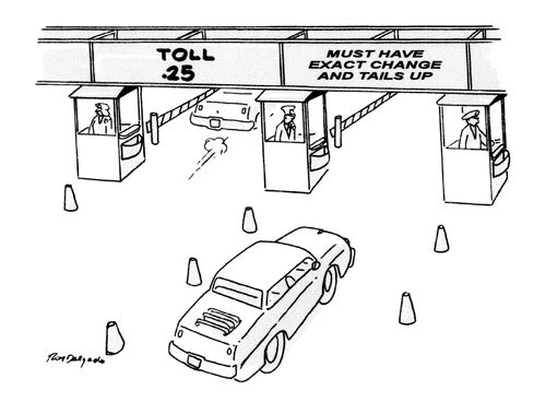 Tolls: Must have exact change and tails up.