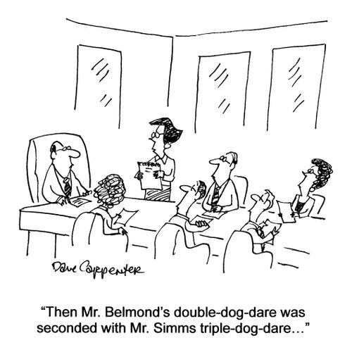'Then Mr. Belmond's double-dog-dare was seconded with Mr. Simms triple-dog-dare...'