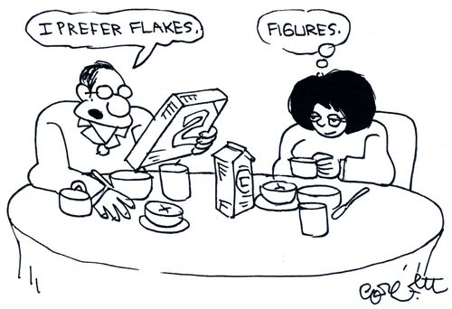 'I prefer flakes.'  'Figures.'