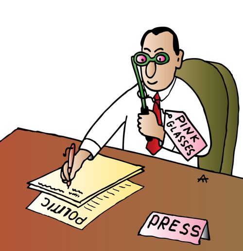 The press viewing politics with rose tinted glasses.