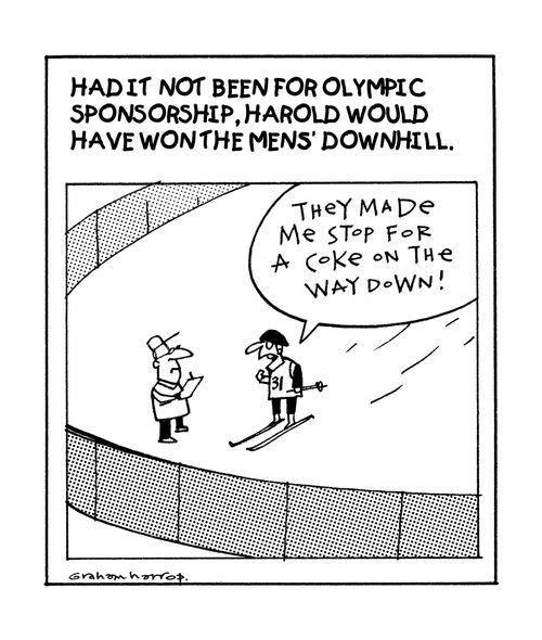 Had it not been for Olympic sponsorship, Harold would have won the mens' downhill.