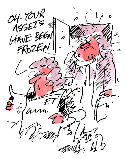'Oh, your assets have been frozen.'
