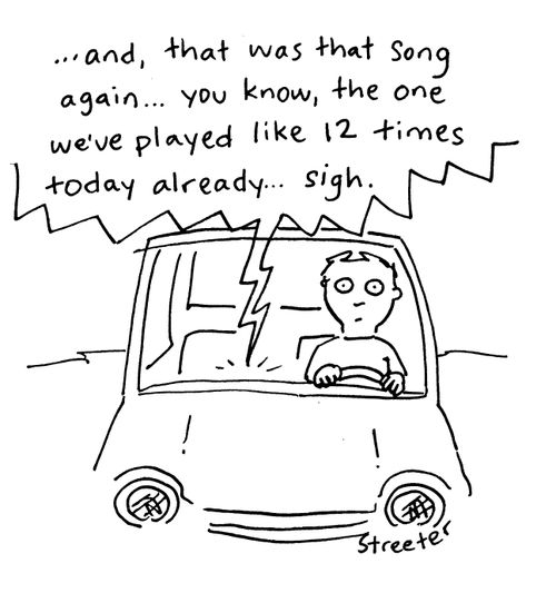 'And that was that song again...you know, the one we've played like 12 times today already...sigh.'