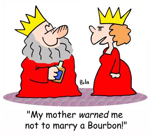 'My mother WARNED me not to marry a Bourbon!'