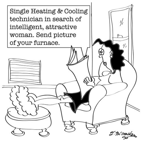 'Single Heating and Cooling technician in search of intelligent, attractive woman. Send picture of your furnace & AC.'