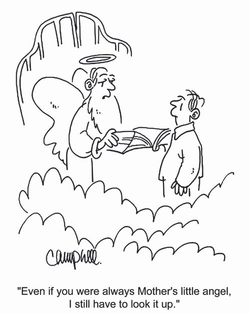 'Even if you were always Mother's little angel, I still have to look it up.'