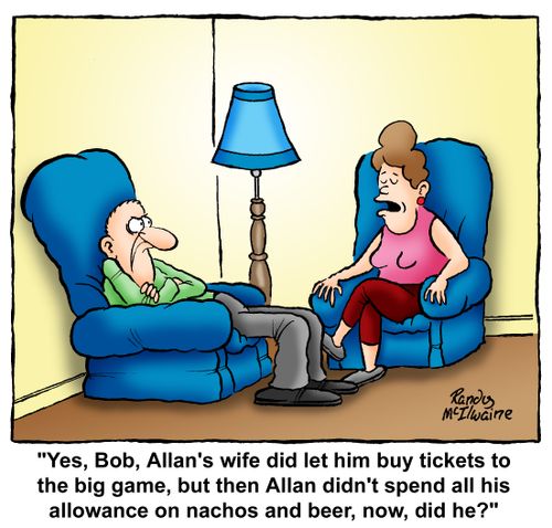 'Yes, Bob, Allan's wife did let him buy tickets to the big game, but then Allan didn't spend all his allowance on nachos and beer, now, did he?'