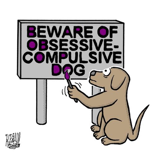 Beware of Obsessive-Compulsive Dog.