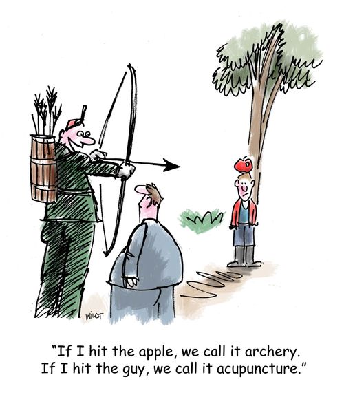 'If I hit the apple, we call it archery. If I hit the guy, we call it acupuncture.'