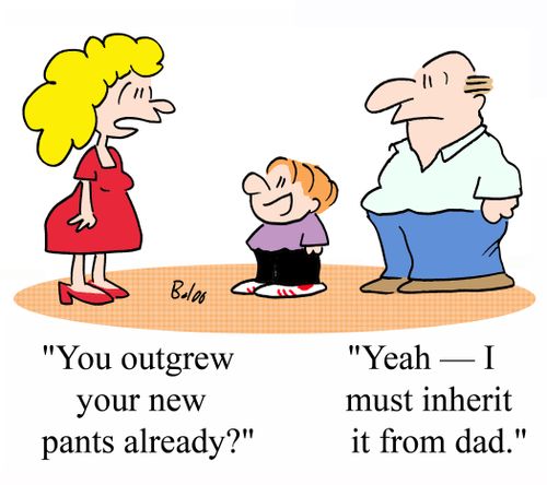 'Yeah - I must inherit it from Dad.'