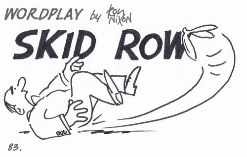 Wordplay: Skid Row.