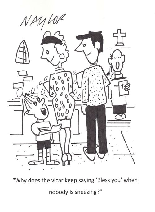 'Why does the vicar keep saying 'Bless you' when nobody is sneezing?'