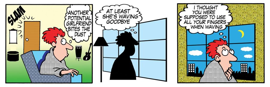 'Another potential girlfriend bites the dust...at least she's waving goodbye...I thought you were supposed to use all your fingers when waving.'