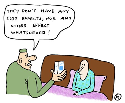 'They don't have any side effects, nor any other effect whatsoever!'