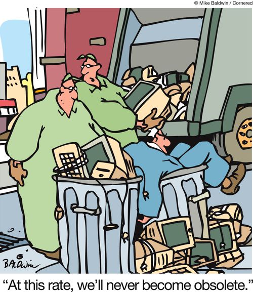 'At this rate, we'll never become obsolete.'
