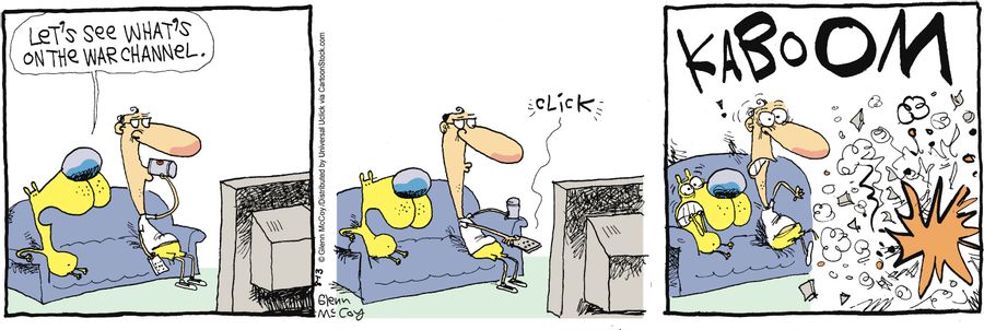 'Let's see what's on the war channel...'