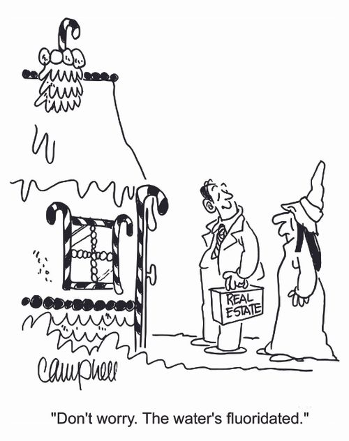 'Don't worry. The water's fluoridated.'