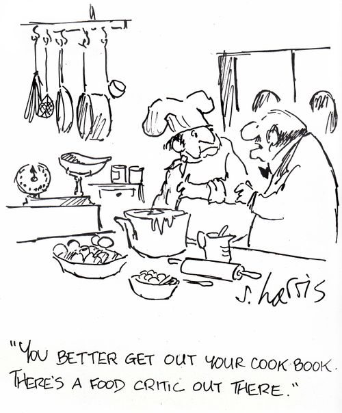 'You better get out your cook book.  There's a food critic out there.'