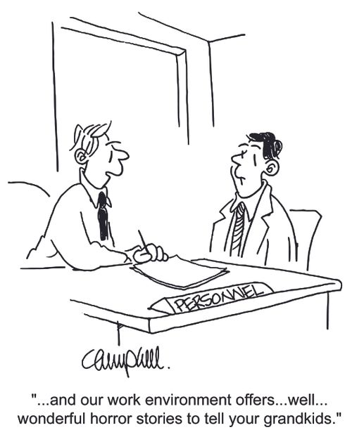'...and our work environment offers..well...wonderful horror stories to tell your grandkids.'