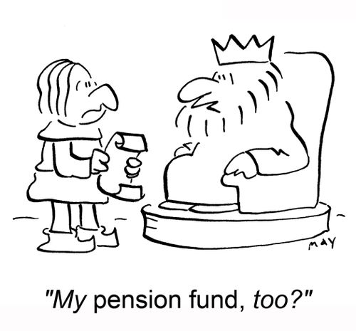 'My pension fund, too?'