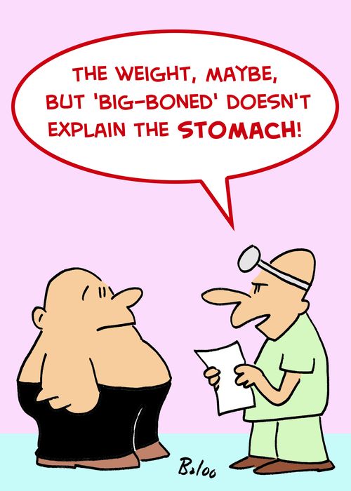 'The weight, maybe, but 'big-boned' doesn't explain the stomach.'