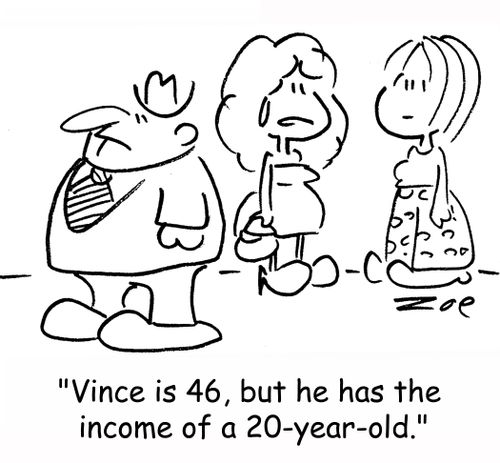 'Vince is 46, but he has the income of a 20-year old.'