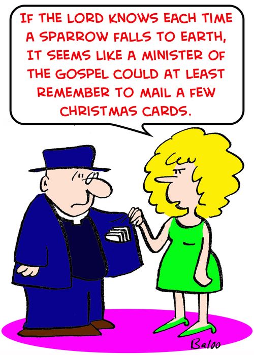 'If the Lord knows each time a sparrow falls to earth, it seems like a Minister of the Gospel could at least remember to mail a few Christmas cards.'