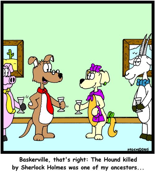 'Baskerville, that's right: The Hound killed by Sherlock Holmes was one of my ancestors...'