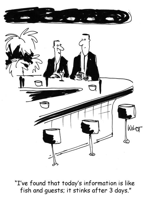 I've found that today's information is like fish and guests; it stinks after 3 days.