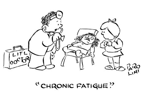 'Chronic fatigue.'