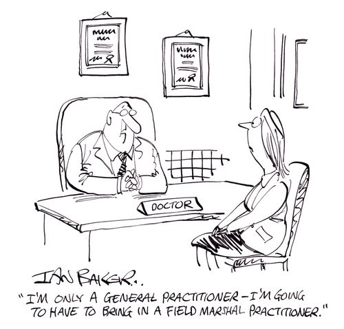 'I'm only a general practitioner - I'm going to have to bring in a field marshal practitioner.'