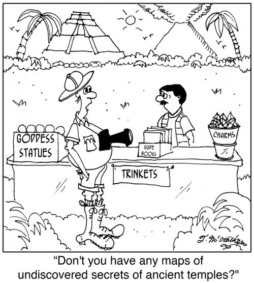  'Don't you have any maps of undiscovered secrets of ancient temples?'