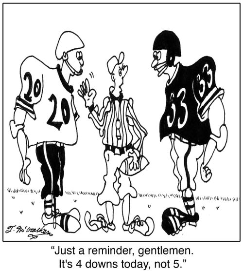 'Just a reminder, gentlemen. It's 4 downs today, not 5.'