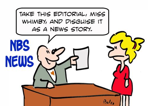 NBS NEWS, 'Take this editoria, Miss Whimby, and disguise it as a news story.'