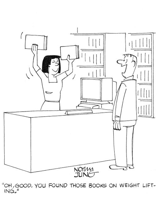 'Oh, good. You found those books on weight lifting.'