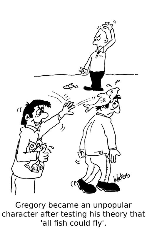 Gregory became an unpopular character after testing his theory that 'all fish could fly'.