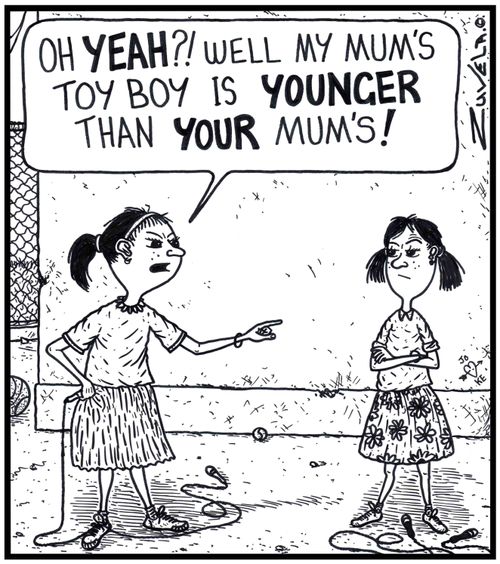 Young Girl: 'Oh YEAH?! Well my Mum's Toy Boy is YOUNGER than YOUR Mum's!' 