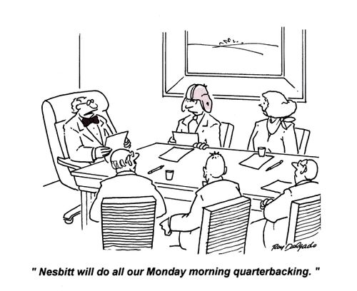 'Nesbitt will do all our Monday morning quarterbacking.'