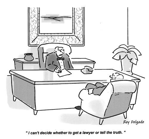 'I can't decide whether to get a lawyer or tell the truth.'