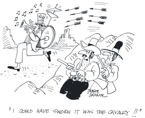 'I could have sworn it was the cavalry!!'