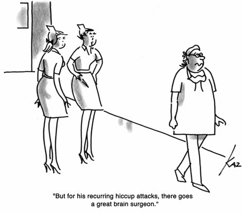 'But for his recurring hiccup attacks, there goes a great brain surgeon.'