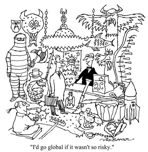 "I'd go global if it wasn't so risky."