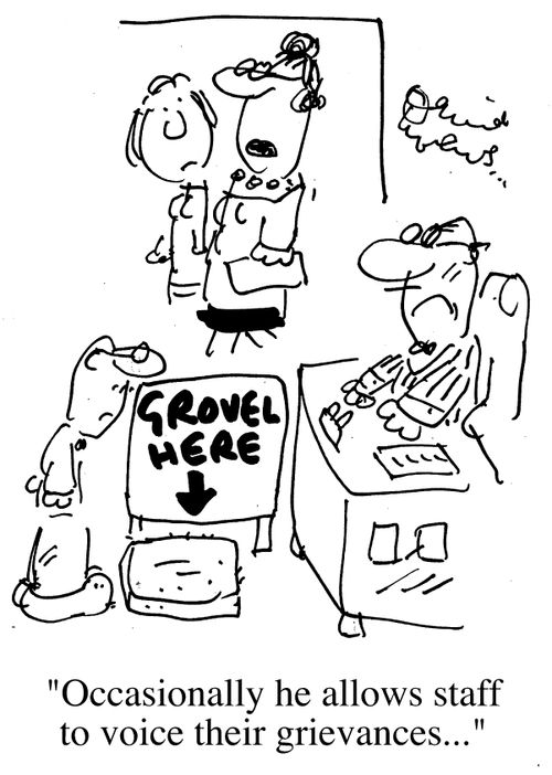 "Occasionally he allows staff to voice their grievances..."