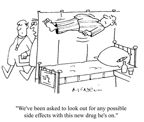 'We've been asked to look out for any possible side effects with this new drug he's on.'