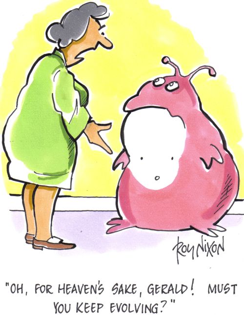 'Oh, for heaven's sake, Gerald! Must you keep evolving?' 