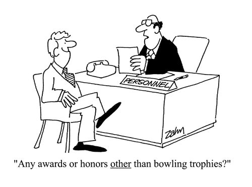 'Any awards or honors other than bowling trophies?'