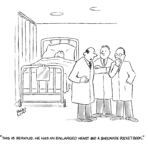 'This is serious.  He has an enlarged heart and a shrunken pocket book.'