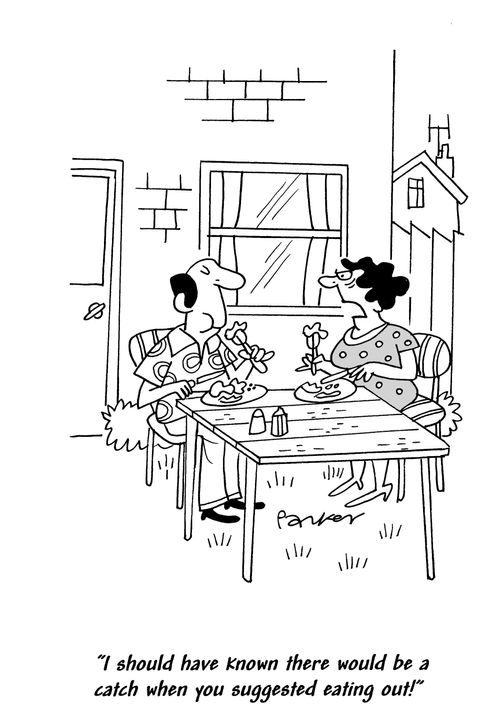'I should have known there would be a catch when you suggested eating out!'